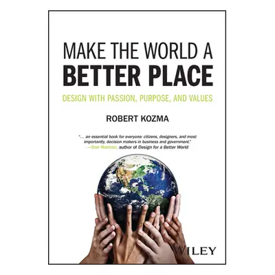 "Make the World a Better Place: Design with Passion, Purpose, and Values" - "" ("Kozma Robert")