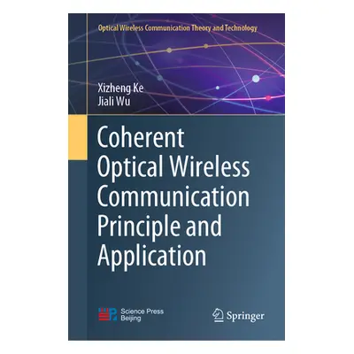 "Coherent Optical Wireless Communication Principle and Application" - "" ("Ke Xizheng")