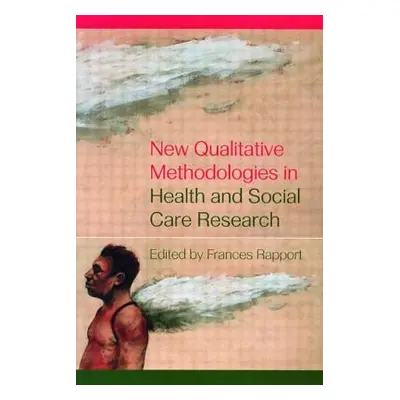 "New Qualitative Methodologies in Health and Social Care Research" - "" ("Rapport Frances")