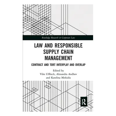 "Law and Responsible Supply Chain Management: Contract and Tort Interplay and Overlap" - "" ("Ul