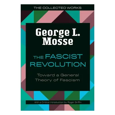 "The Fascist Revolution: Toward a General Theory of Fascism" - "" ("Mosse George L.")