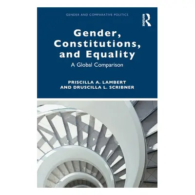 "Gender, Constitutions, and Equality: A Global Comparison" - "" ("Lambert Priscilla A.")