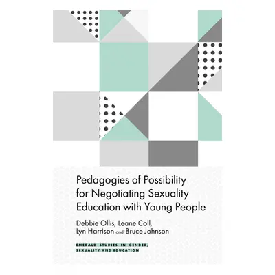 "Pedagogies of Possibility for Negotiating Sexuality Education with Young People" - "" ("Ollis D