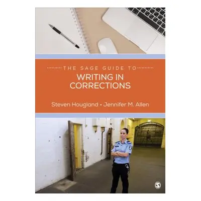 "The Sage Guide to Writing in Corrections" - "" ("Hougland Steven")