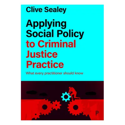 "Applying Social Policy to Criminal Justice Practice: What Every Practitioner Should Know" - "" 