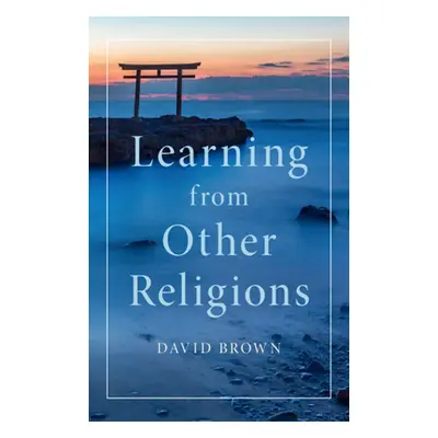 "Learning from Other Religions" - "" ("Brown David (University of St Andrews Scotland)")