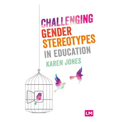 "Challenging Gender Stereotypes in Education" - "" ("Jones Karen")