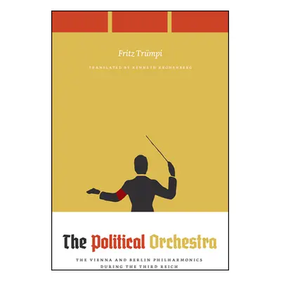 "The Political Orchestra: The Vienna and Berlin Philharmonics During the Third Reich" - "" ("Trm