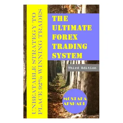 "The Ultimate Forex Trading System-Unbeatable Strategy to Place 92% Winning Trades" - "" ("Afsha