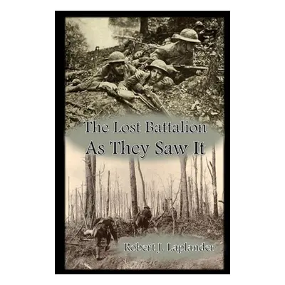 "The Lost Battalion: As They Saw It" - "" ("Laplander Robert J.")