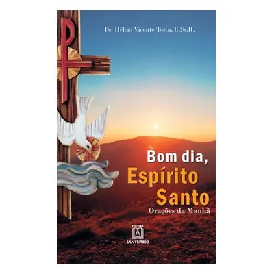 "Bom dia, Esprito Santo: Oraes da manh" - "" ("Testa Pe Hlcio Vicente")