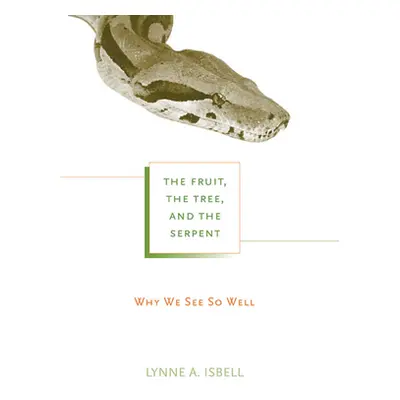 "The Fruit, the Tree, and the Serpent: Why We See So Well" - "" ("Isbell Lynne A.")