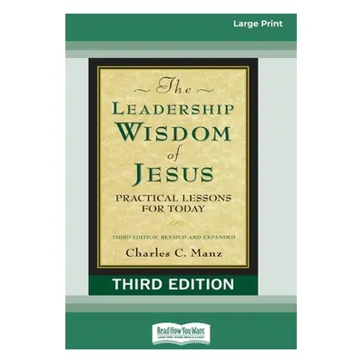 "The Leadership Wisdom of Jesus: Practical Lessons for Today