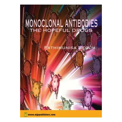 "Monoclonal Antibodies Hopeful Drug Design" - "" ("Begum Fathimunisa")