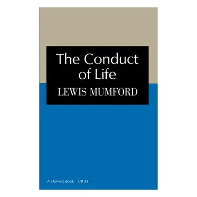 "Conduct of Life" - "" ("Lewis Mumford")