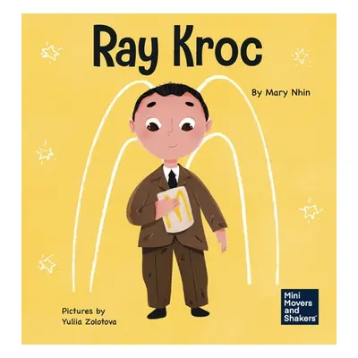 "Ray Kroc: A Kid's Book About Persistence" - "" ("Nhin Mary")