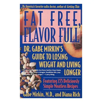 "Fat Free, Flavor Full: Dr. Gabe Mirkin's Guide to Losing Weight & Living Longer" - "" ("Mirkin 