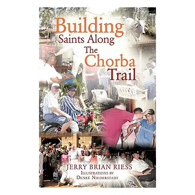 "Building Saints Along the Chorba Trail" - "" ("Riess Jerry Brian")