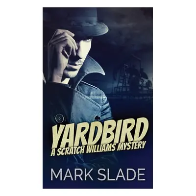 "Yardbird: A Scratch Williams Mystery" - "" ("Slade Mark")