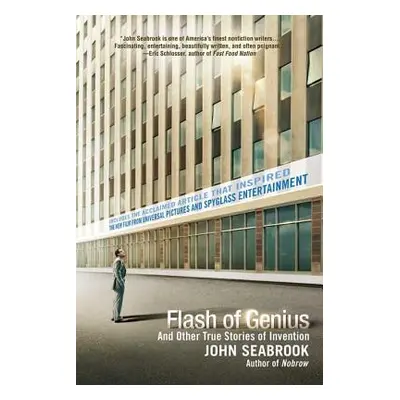 "Flash of Genius: And Other True Stories of Invention" - "" ("Seabrook John")