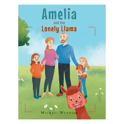 "Amelia And The Lonely Llama" - "" ("Wuehler Michael")