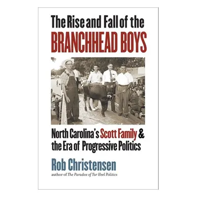 "The Rise and Fall of the Branchhead Boys: North Carolina's Scott Family and the Era of Progress