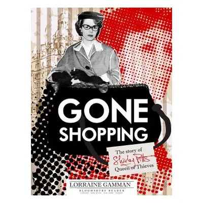 "Gone Shopping: The Story of Shirley Pitts - Queen of Thieves" - "" ("Gamman Lorraine")