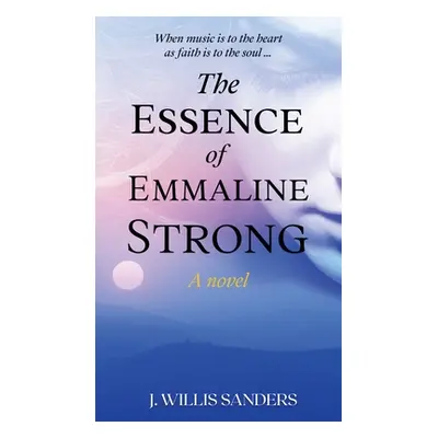 "The Essence of Emmaline Strong" - "" ("Sanders J. Willis")