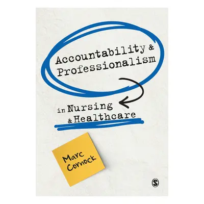 "Accountability and Professionalism in Nursing and Healthcare" - "" ("Cornock Marc")