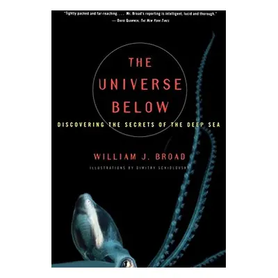 "The Universe Below: Discovering the Secrets of the Deep Sea" - "" ("Broad William J.")