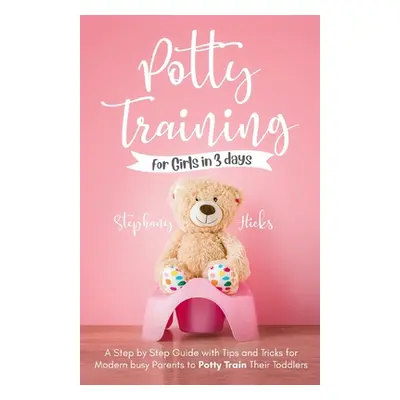 "Potty Training for Girls in 3 days" - "" ("Hicks Stephany")