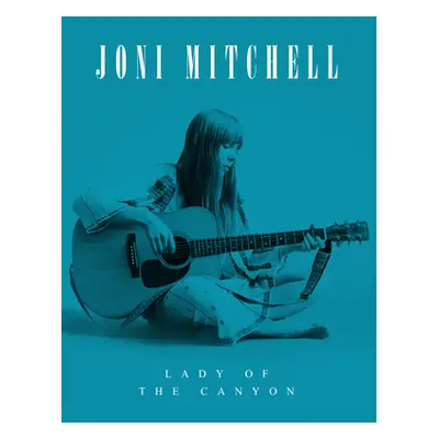 "Joni Mitchell: Lady of the Canyon" - "" ("O'Neill Michael A.")