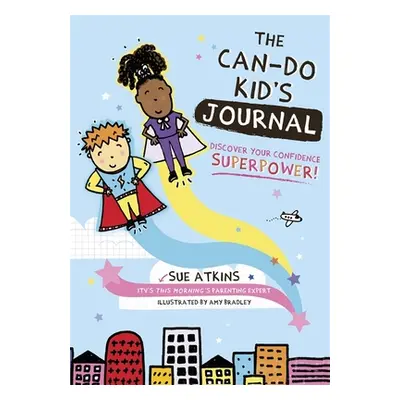 "The Can-Do Kid's Journal: Discover Your Confidence Superpower!" - "" ("Atkins Sue")