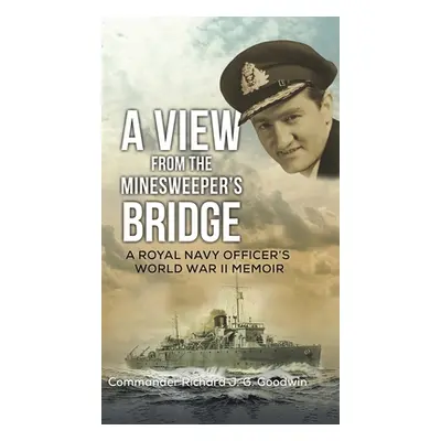 "A View from the Minesweeper's Bridge" - "" ("Goodwin Commander Richard J. G.")