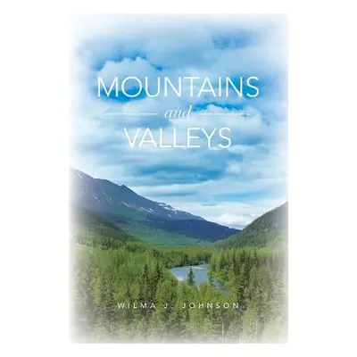 "Mountains and Valleys" - "" ("Johnson Wilma J.")