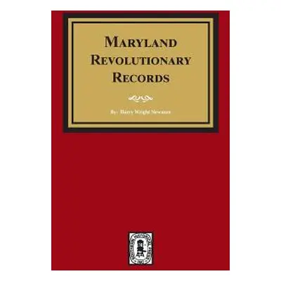 "Maryland Revolutionary Records" - "" ("Newman Harry Wright")