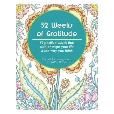 "52 Weeks of Gratitude: 52 positive words that can change your life & the way you think" - "" ("