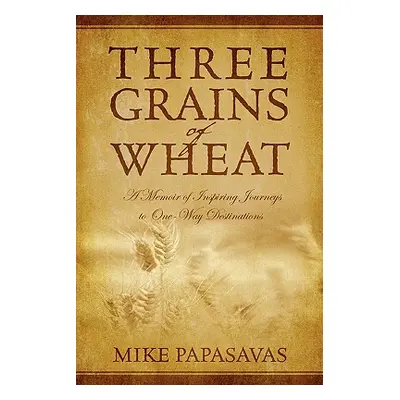 "Three Grains of Wheat" - "" ("Papasavas Mike")