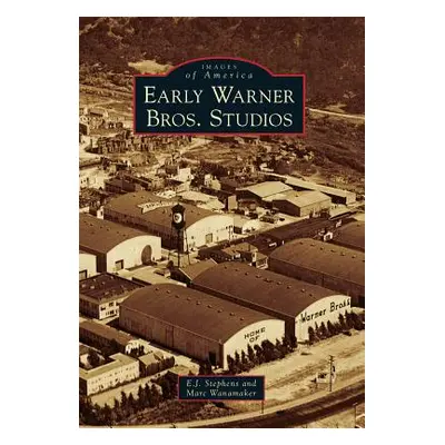 "Early Warner Bros. Studios" - "" ("Stephens E. J.")