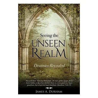 "Seeing the Unseen Realm" - "" ("Durham James A.")