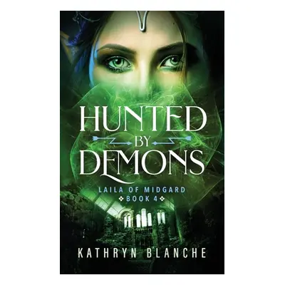 "Hunted by Demons (Laila of Midgard Book 4)" - "" ("Blanche Kathryn")