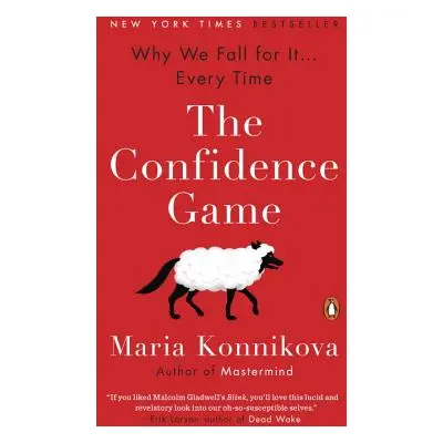 "The Confidence Game: Why We Fall for It . . . Every Time" - "" ("Konnikova Maria")