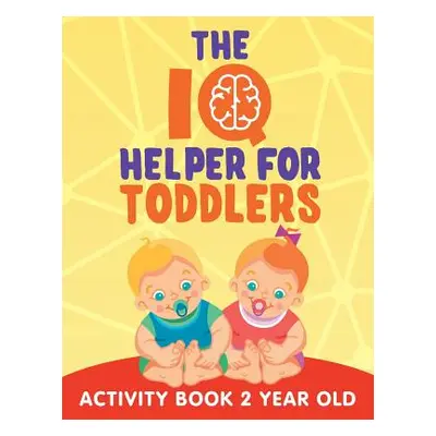 "The IQ Helper for Toddlers: Activity Book 2 Year Old" - "" ("Jupiter Kids")