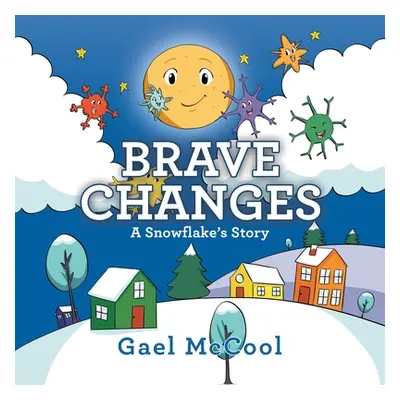 "Brave Changes: A Snowflake's Story" - "" ("McCool Gael")