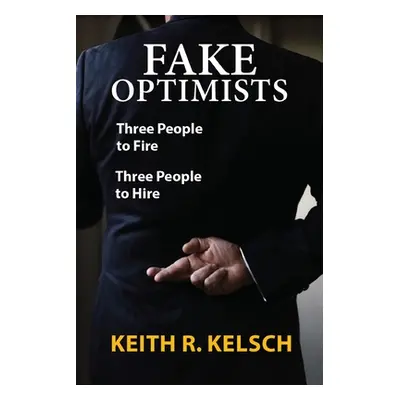 "Fake Optimists" - "" ("Kelsch Keith R.")