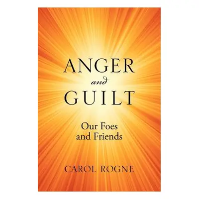 "Anger and Guilt: Our Foes and Friends" - "" ("Rogne Carol")