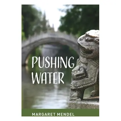 "Pushing Water" - "" ("Mendel Margaret")