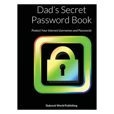 "Dad's Secret Password Book: Protect Your Internet Usernames and Passwords" - "" ("World Publish