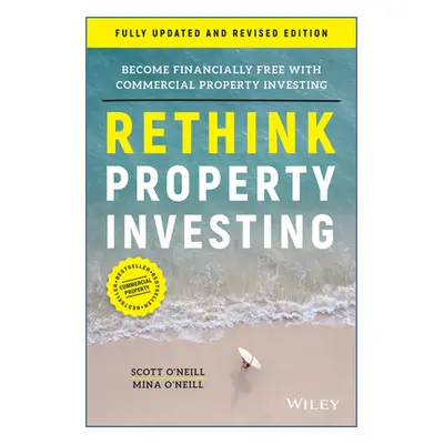 "Rethink Property Investing: Become Financially Free with Commercial Property Investing" - "" ("