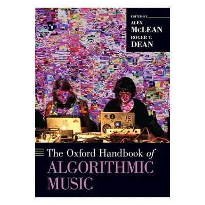 "The Oxford Handbook of Algorithmic Music" - "" ("McLean Alex")